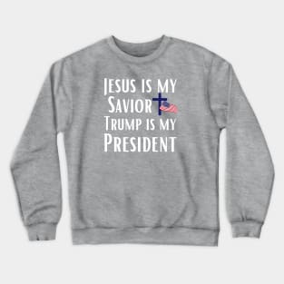 Trump 2024 Jesus is My Savior Trump is My President Crewneck Sweatshirt